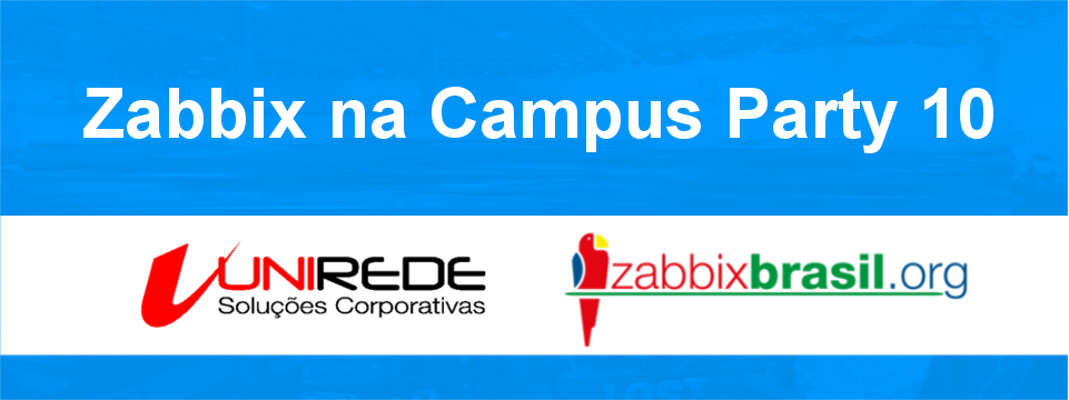 Unirede e Comunidade Zabbix Brasil presente na Campus Party 10