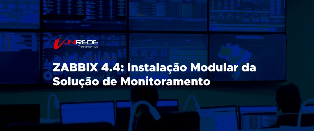 Zabbix 4.4: Instalação Modular da Solução de Monitoramento