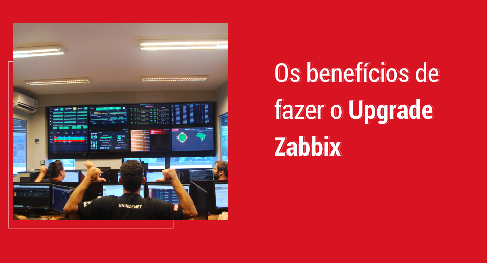 Benefícios de fazer o Upgrade Zabbix  