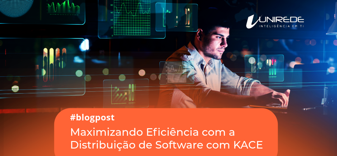 Maximizando Eficiência com a Distribuição de Software com KACE