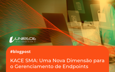 KACE SMA: Uma Nova Dimensão para o Gerenciamento de Endpoints